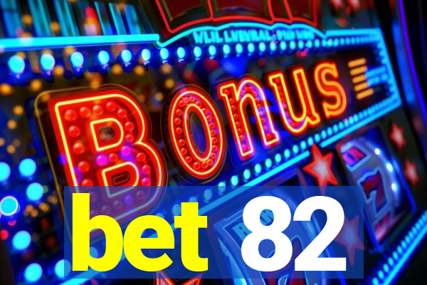 bet 82